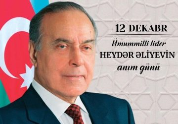 12 DEKABR – ULU ÖNDƏR HEYDƏR ƏLİYEVİN ANIM GÜNÜ