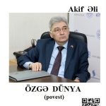 Akif Əlinin “Özgə dünya” povesti ayrıca kitab şəklində çap olunub
