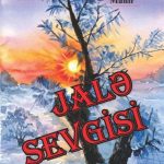 “JALƏ SEVGİSİ” – QƏLBİN İŞIĞI, TƏBİƏTİN NƏĞMƏSİ VƏ İNSANLIĞIN POETİK TƏRƏNNÜMÜ