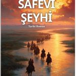 Yunus Oğuzun “Səfəvi Şeyxi” tarixi romanı qardaş Türkiyədə türk dilində nəşr olunub