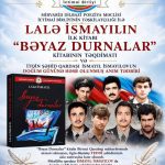 Lalə İsmayılın ilk kitabı – “Bəyaz Durnalar” kitabının təqdimat mərasimi keçiriləcək