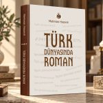 Mehman Həsənlinin “Türk dünyasında roman” monoqrafiyası işıq üzü görüb