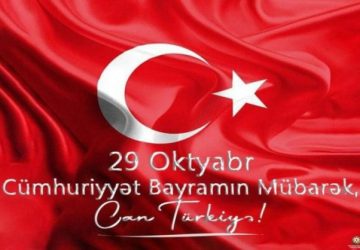 29 OKTYABR — TÜRKİYƏ CÜMHURİYYƏTİNİN ŞANLI TARİXİ, MİLLİ İRADƏNİN VƏ MÜSTƏQİLLİK RUHUNUN TƏNTƏNƏSİ